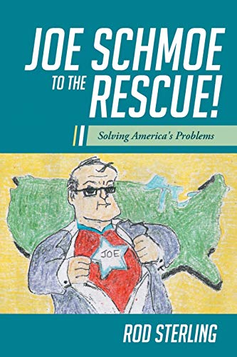 Joe Schmoe to the Rescue  Solving America's Problems [Paperback]