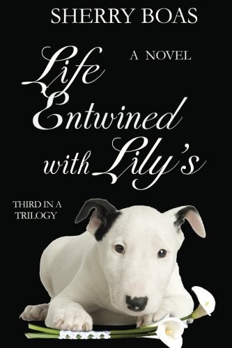 Life Entwined With Lily's The Third In A Trilogy [Paperback]