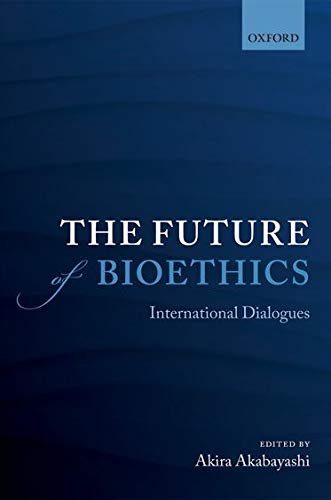 The Future of Bioethics International Dialogues [Hardcover]