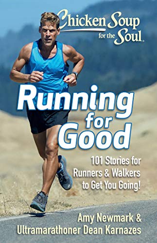 Chicken Soup for the Soul Running for Good 101 Stories for Runners &amp Walke [Paperback]
