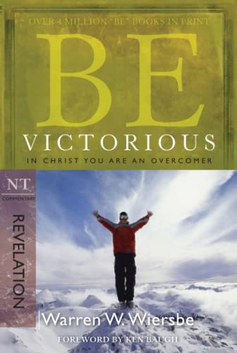 Be Victorious (revelation) In Christ You Are An Overcomer (the Be Series Commen [Paperback]