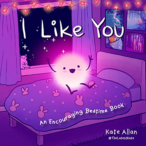 I Like You An Encouraging Bedtime Book (Positive Affirmations for Kids) [Hardcover]