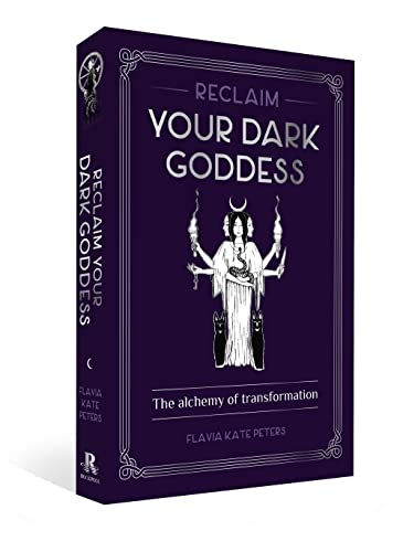 Reclaim your Dark Goddess The Alchemy of Transformation [Paperback]