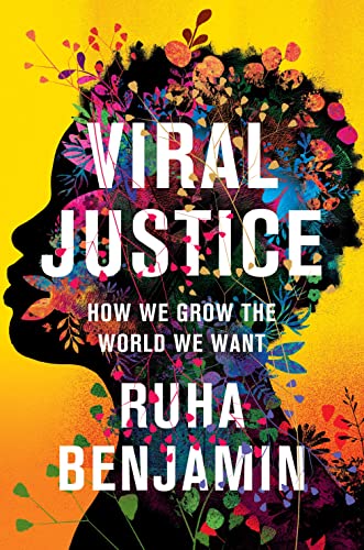 Viral Justice How We Grow the World We Want [Hardcover]