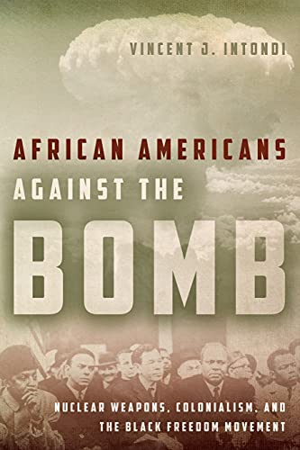 African Americans Against the Bomb Nuclear Weapons, Colonialism, and the Black  [Paperback]