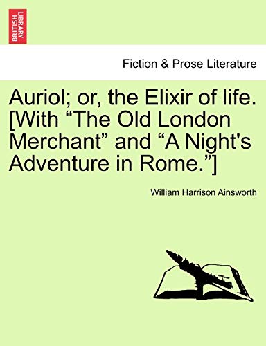Auriol or, the Elixir of Life [with the Old London Merchant and A Night's Adven [Paperback]