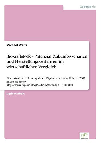 Biokraftstoffe - Potenzial, Zukunftsszenarien und Herstellungsverfahren Im Wirts [Paperback]