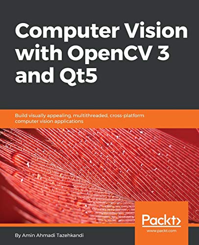 Computer Vision with OpenCV 3 and Qt5  Build Visually Appealing, Multithreaded, [Paperback]