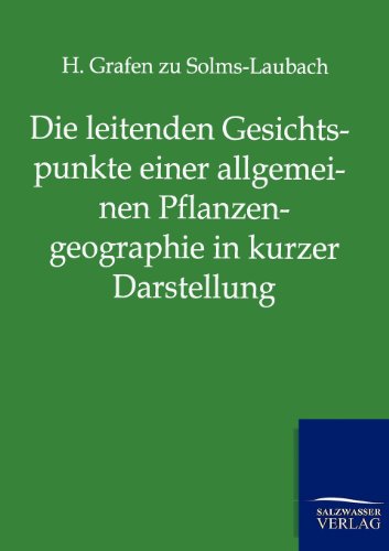 Die Leitenden Gesichtspunkte Einer Allgemeinen Pflanzengeographie in Kurzer Dars [Paperback]