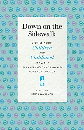 Down on the Sidewalk Stories about Children and Childhood from the Flannery O& [Paperback]