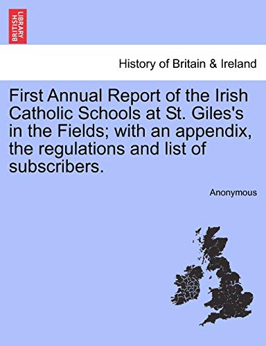 First Annual Report of the Irish Catholic Schools at St Giles's in the Fields w [Paperback]