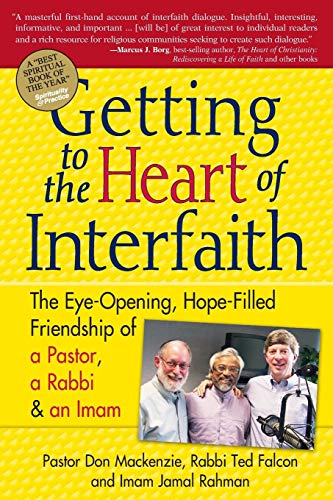 Getting to Heart of Interfaith The Eye-Opening, Hope-Filled Friendship of a Pas [Paperback]