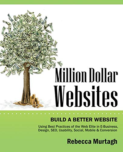 Million Dollar Websites Build A Better Website Using Best Practices Of The Web  [Paperback]