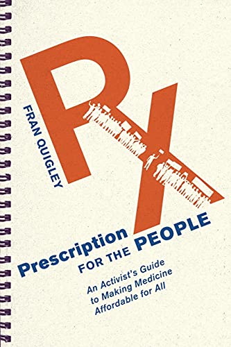 Prescription For The People An Activist's Guide To Making Medicine Affordable F [Paperback]