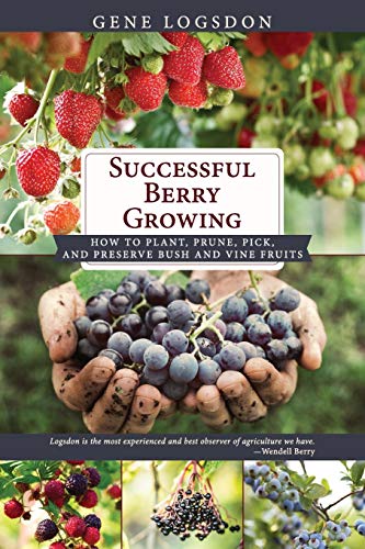 Successful Berry Growing How To Plant, Prune, Pick And Preserve Bush And Vine F [Paperback]