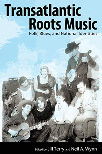 Transatlantic Roots Music Folk, Blues, And National Identities (american Made M [Paperback]