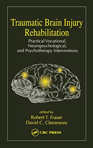 Traumatic Brain Injury Rehabilitation Practical Vocational, Neuropsychological, [Hardcover]