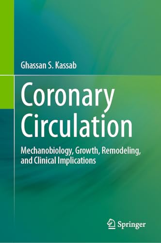 Coronary Circulation Mechanobiology, Growth, Remodeling, and Clinical Implicati [Hardcover]