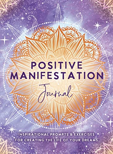 Positive Manifestation Journal Inspirational Prompts &amp Exercises for Creati [Diary]