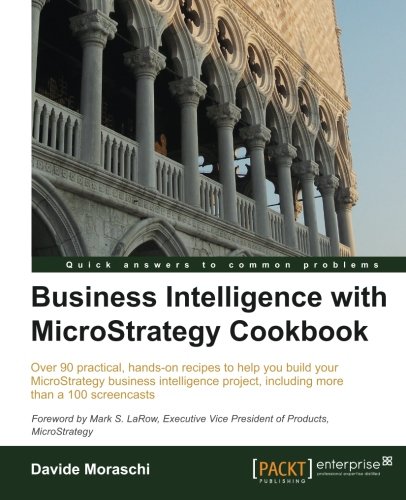 Business Intelligence With Microstrategy Cookbook [Paperback]