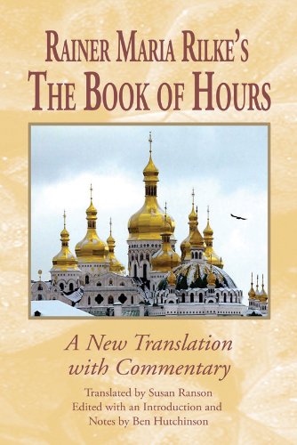 Rainer Maria Rilke's The Book of Hours A New Translation with Commentary [Paperback]