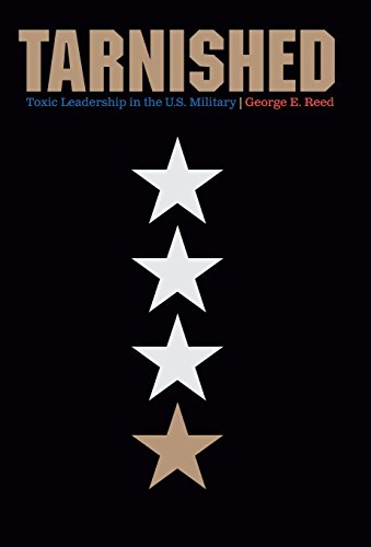 Tarnished Toxic Leadership In The U.S. Military [Hardcover]
