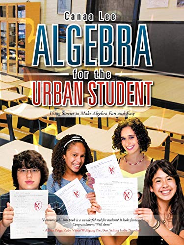 Algebra For The Urban Student Using Stories To Make Algebra Fun And Easy [Paperback]