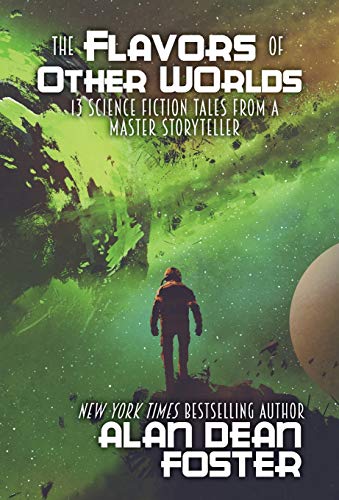 Flavors of Other Worlds  13 Science Fiction Tales from a Master Storyteller [Hardcover]