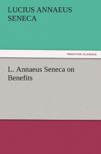 L Annaeus Seneca on Benefits [Paperback]