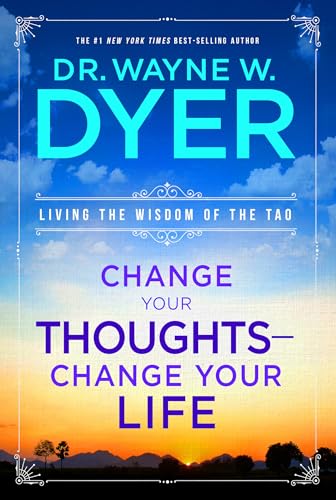 Change Your Thoughts - Change Your Life Living the Wisdom of the Tao [Paperback]