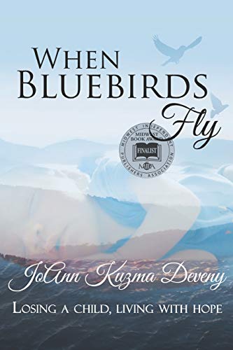 When Bluebirds Fly  Losing a Child, Living with Hope [Paperback]
