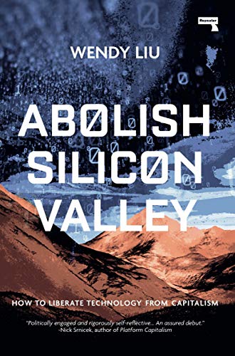 Abolish Silicon Valley How to Liberate Technology from Capitalism [Paperback]