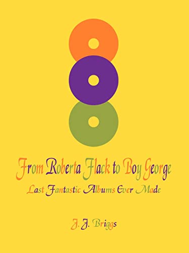 From Roberta Flack to Boy George  Last Fantastic Albums Ever Made [Paperback]