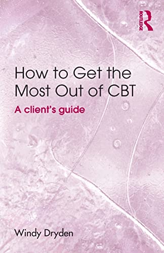How to Get the Most Out of CBT A client's guide [Paperback]