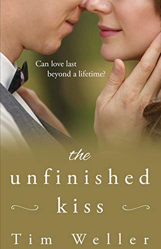 Unfinished Kiss  Can Love Last Beyond a Lifetime [Paperback]
