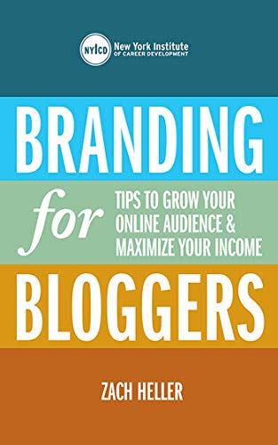 Branding for Bloggers Tips to Grow Your Online Audience and Maximize Your Incom [Paperback]
