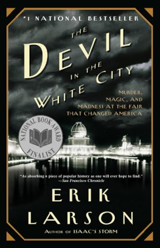 The Devil in the White City: Murder, Magic, and Madness at the Fair that Changed [Paperback]