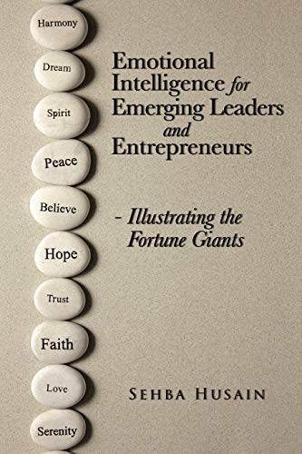 Emotional Intelligence For Emerging Leaders And Entrepreneurs - Illustrating The [Paperback]