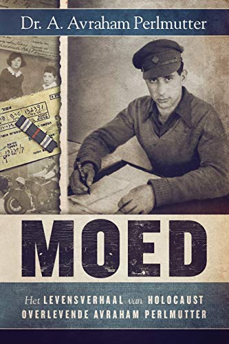 Moed Het Levensverhaal Van Holocaust Overlevende Avraham Perlmutter (dutch Edit [Paperback]