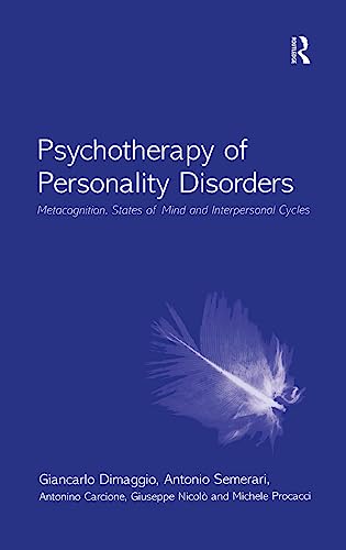 Psychotherapy of Personality Disorders Metacognition, States of Mind and Interp [Hardcover]