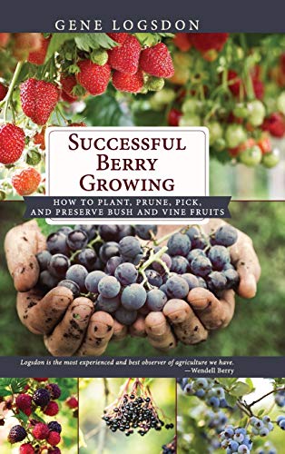Successful Berry Growing How To Plant, Prune, Pick And Preserve Bush And Vine F [Hardcover]