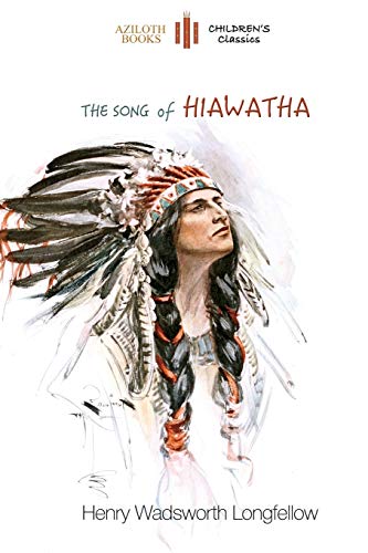 The Song Of Hiawatha Abridged For Children With 48 Colour Illustrations (azilot [Paperback]