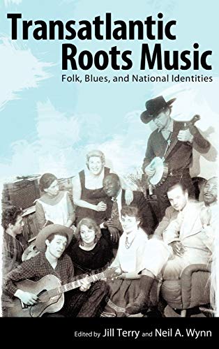Transatlantic Roots Music Folk, Blues, And National Identities (american Made M [Hardcover]