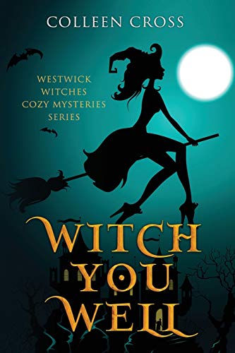 Witch You Well (a Westwick Witches Cozy Mystery) Westwick Witches Cozy Mysterie [Paperback]