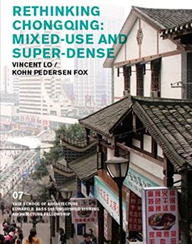 Rethinking Chongqing Mixed-Use and Super-Dense Vincent Lo / Kohn Pedersen Fox [Paperback]
