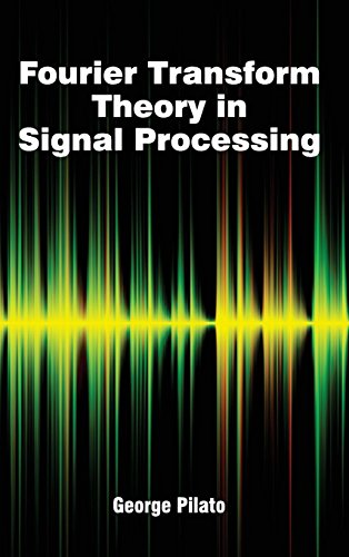 Fourier Transform Theory In Signal Processing [Hardcover]