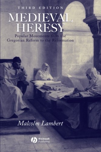 Medieval Heresy Popular Movements from the Gregorian Reform to the Reformation [Paperback]
