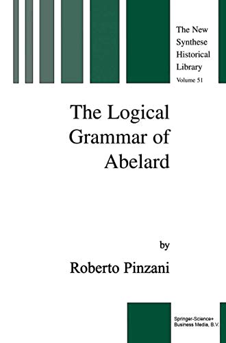 The Logical Grammar of Abelard [Paperback]