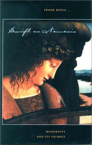 Swift as Nemesis Modernity and Its Satirist [Hardcover]