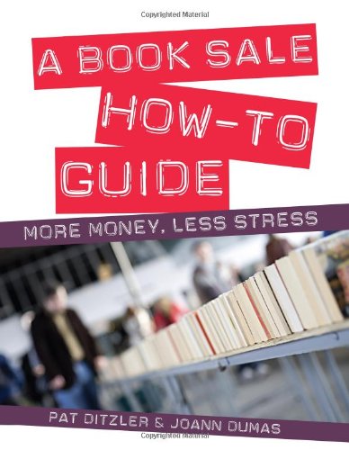 A Book Sale How-To Guide More Money, Less Stress [Paperback]